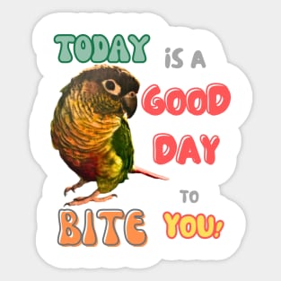 Green Cheek Conure Bird, Small Parrot, Parakeet, Today is a good day to bite you Sticker